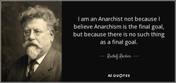 thumbnail of quote-i-am-an-anarchist-not-because-i-believe-anarchism-is-the-final-goal-but-because-there-rudolf-rocker-71-78-21.jpg