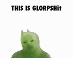 thumbnail of glorpshit.gif