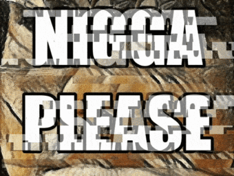 thumbnail of Nigga Please 03.gif