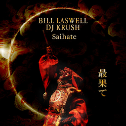 thumbnail of Bill Laswell & DJ Krush - Saihate - 02 Iwao.mp3