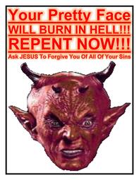 thumbnail of Your Pretty Face WILL BURN IN HELL!!! REPENT NOW!!!.jpg