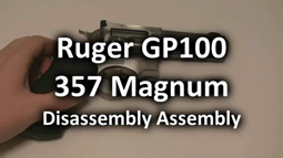 thumbnail of Ruger GP100 Disassembly Assembly 357 Mag.mp4