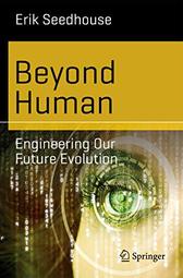 thumbnail of Beyond Human: Engineering Our Future Evolution.jpg