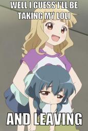 thumbnail of Well I guess I'll be taking my loli and leaving.jpg