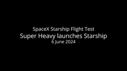 thumbnail of Starship launch and Super Heavy landing 6 June 2024.mp4