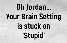 thumbnail of Jordan Stupid Brain.jpg