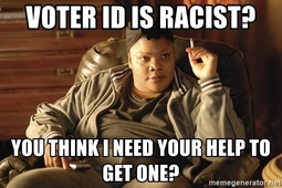 thumbnail of voter-id-is-racist-you-think-i-need-your-help-to-get-one.jpg