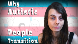 thumbnail of Why Autistic People Transition So Often.mp4