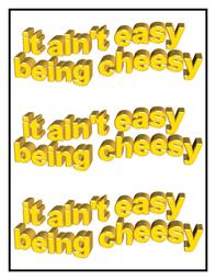 thumbnail of It Aint Easy Being Cheesy.jpg