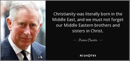 thumbnail of quote-christianity-was-literally-born-in-the-middle-east-and-we-must-not-forget-our-middle-prince-charles-76-12-01.jpg