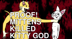 thumbnail of Mittens Killed Kitty God.png