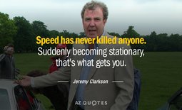 thumbnail of Quotation-Jeremy-Clarkson-Speed-has-never-killed-anyone-Suddenly-becoming-stationary-that-s-36-21-09.jpg