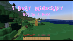 thumbnail of I_Beat_Minecraft_But_im_a_pony.-Larkin-20230301-youtube-3816x2044-XkDX0mbq2AI.png