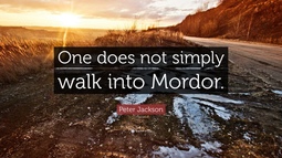 thumbnail of 965429-Peter-Jackson-Quote-One-does-not-simply-walk-into-Mordor.jpg