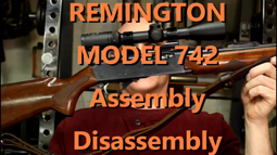 thumbnail of Remington Model 742 Disassembly - Reassembly.mp4
