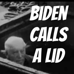 thumbnail of Biden Calls a Lid.mp4