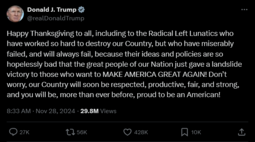 thumbnail of Screenshot 2024-11-28 at 14-53-04 (3) Donald J. Trump on X Happy Thanksgiving to all including to the Radical Left Lunatics who have worked so hard to destroy our Country but who have miserably failed and will always fail b[...].png