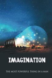 thumbnail of Imagination - The Most Powerful Thing In A Man.jpg