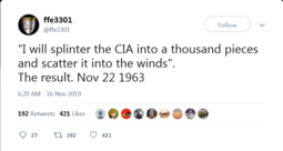 thumbnail of Screenshot_2019-11-16 ffe3301 on Twitter I will splinter the CIA into a thousand pieces and scatter it into the winds The r[...].png