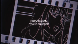 thumbnail of HXVRMXN - TOKYO TAKEOFF(1).mp4