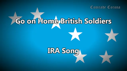 thumbnail of Go on Home British Soldiers - Irish Rebel Song.mp4