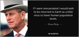 thumbnail of quote-if-i-were-reincarnated-i-would-wish-to-be-returned-to-earth-as-a-killer-virus-to-lower-prince-philip-60-49-27.jpg