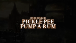 thumbnail of Pickle-Pee Pump-A-Rum Dialogue (Dark Souls III).mp4