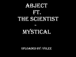 thumbnail of Abject Ft The Scientist  Mystical.mp4