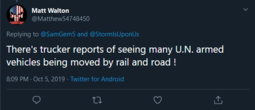 thumbnail of Screenshot_2019-10-05 (2) Matt Walton on Twitter SamGem5 StormIsUponUs There's trucker reports of seeing many U N armed veh[...].png
