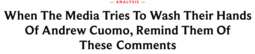 thumbnail of When The Media Tries To Wash Their Hands Of Andrew Cuomo, Remind Them Of These Comments.png