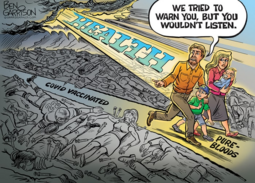 thumbnail of Ben Garrison Cartoons, HEALTH ray from Heaven on family labeled PURE-BLOODS walking through valley of death, COVID VACCINATED, father is pointing at a Q, saying 'We tried to warn you, but you wouldn't listen'.png