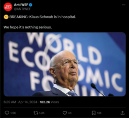 thumbnail of Screenshot 2024-04-14 at 08-15-49 Anti WEF on X 🫤 BREAKING Klaus Schwab is in hospital. We hope it's nothing serious. https __t.co_INM3t41O0b _ X.png