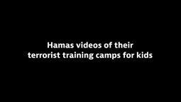 thumbnail of Hamas Kids Terrorist Training Camps.mp4