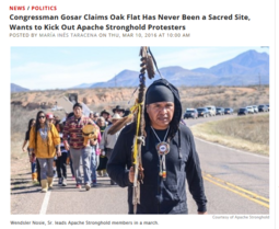 thumbnail of Screenshot_2019-11-17 Congressman Gosar Claims Oak Flat Has Never Been a Sacred Site, Wants to Kick Out Apache Stronghold P[...].png