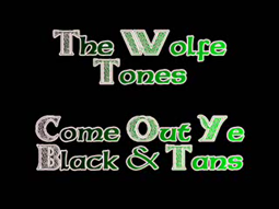 thumbnail of The Wolfe Tones - Come Out Ya Black n Tans.webm