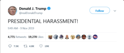 thumbnail of Screenshot_2019-11-09 Donald J Trump on Twitter PRESIDENTIAL HARASSMENT .png